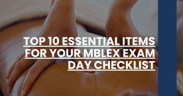 Top 10 Essential Items for Your MBLEx Exam Day Checklist Feature Image