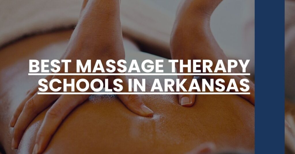 Best Massage Therapy Schools In Arkansas Feature Image